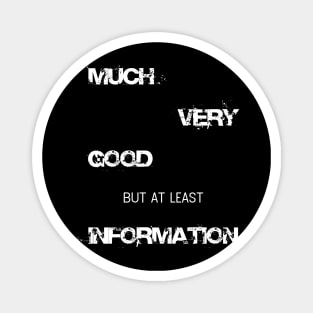 Funny Much very good but at least information Shirt Magnet